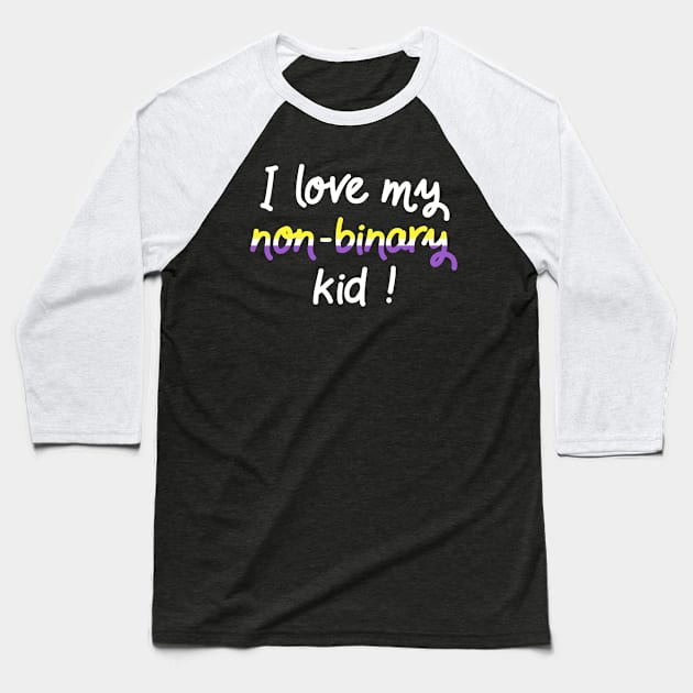 I love my non-binary kid! Baseball T-Shirt by XanaNouille